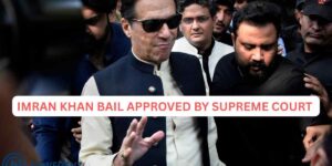 Imran Khan Bail Approved by Supreme Court of Pakistan Today